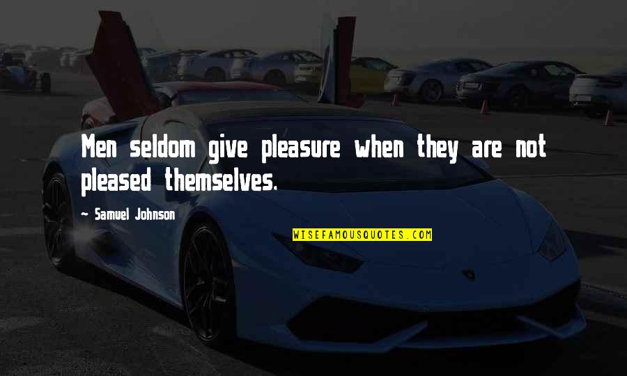Boermans Marion Quotes By Samuel Johnson: Men seldom give pleasure when they are not Boermans Marion Quotes By Samuel Johnson: Men seldom give pleasure when they are not