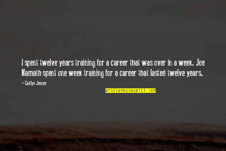 Boermans Septic Pumping Quotes By Caitlyn Jenner: I spent twelve years training for a career Boermans Septic Pumping Quotes By Caitlyn Jenner: I spent twelve years training for a career