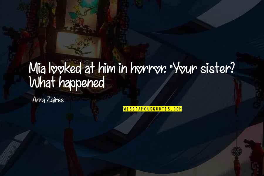 Boesgaard Landscape Quotes By Anna Zaires: Mia looked at him in horror. "Your sister? Boesgaard Landscape Quotes By Anna Zaires: Mia looked at him in horror. "Your sister?