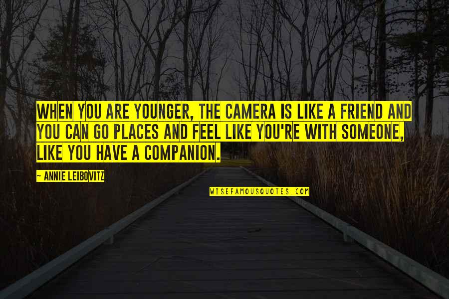 Boesky Chiropractic Kalamazoo Quotes By Annie Leibovitz: When you are younger, the camera is like