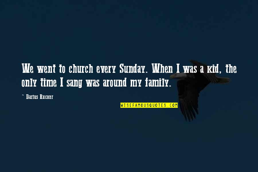 Boesky Restaurant Quotes By Darius Rucker: We went to church every Sunday. When I
