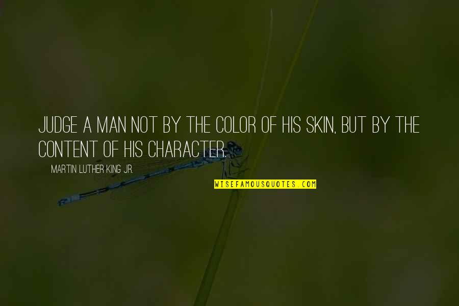 Boesmansriviermond Quotes By Martin Luther King Jr.: Judge a man not by the color of