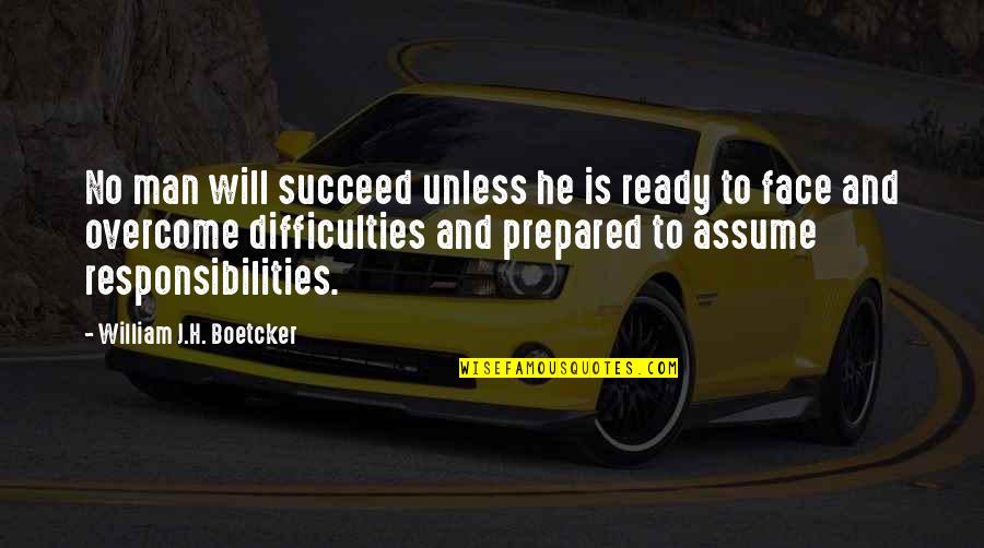 Boetcker Quotes By William J.H. Boetcker: No man will succeed unless he is ready