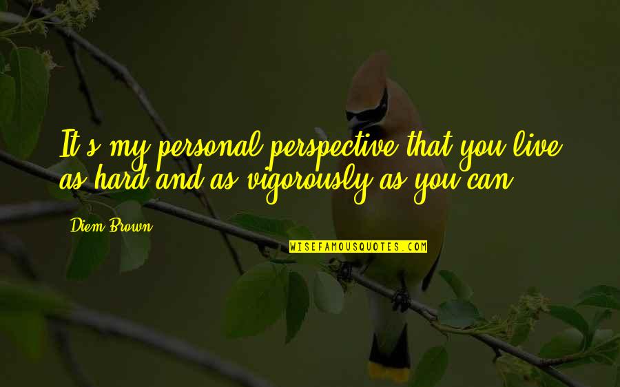 Boethiah Skyrim Quotes By Diem Brown: It's my personal perspective that you live as