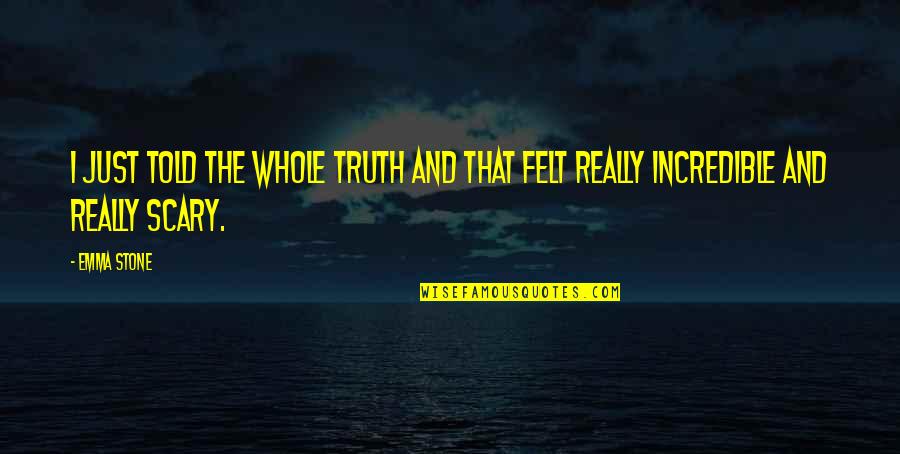 Boethiah Skyrim Quotes By Emma Stone: I just told the whole truth and that