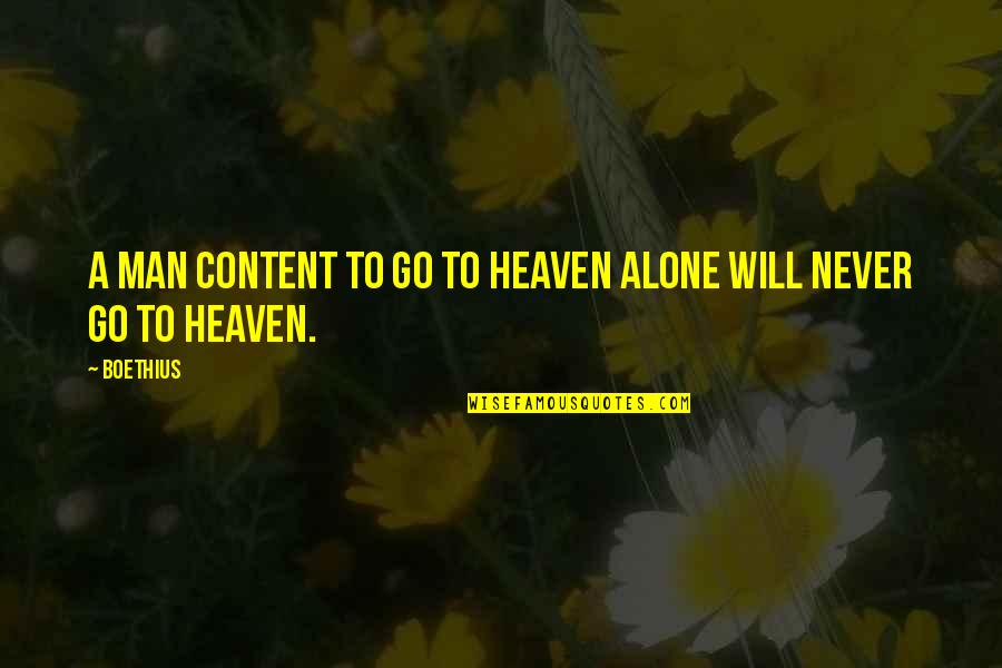 Boethius's Quotes By Boethius: A man content to go to heaven alone