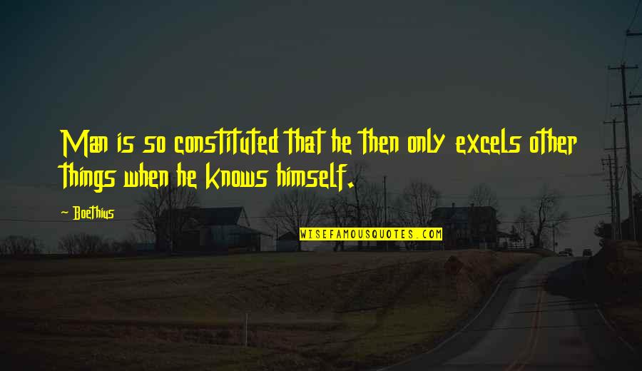 Boethius's Quotes By Boethius: Man is so constituted that he then only