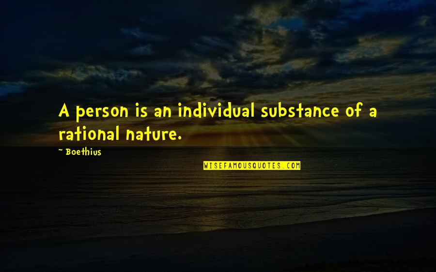 Boethius's Quotes By Boethius: A person is an individual substance of a