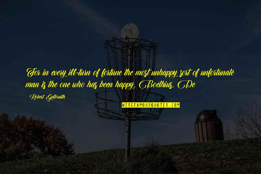 Boethius's Quotes By Robert Galbraith: For in every ill-turn of fortune the most