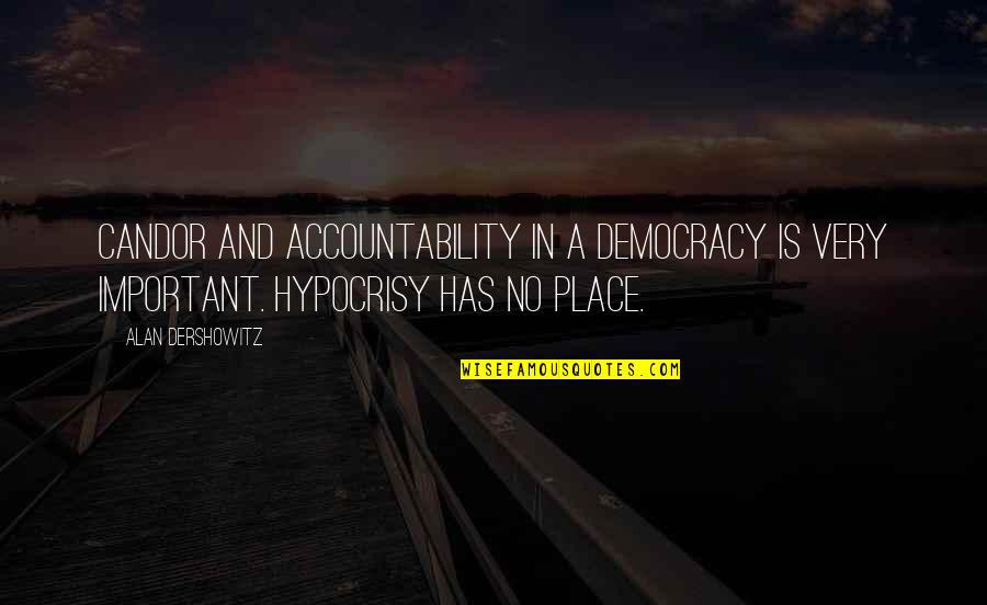 Boettcher Quotes By Alan Dershowitz: Candor and accountability in a democracy is very Boettcher Quotes By Alan Dershowitz: Candor and accountability in a democracy is very