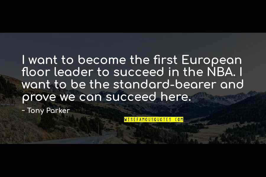 Boettiger Stanford Quotes By Tony Parker: I want to become the first European floor