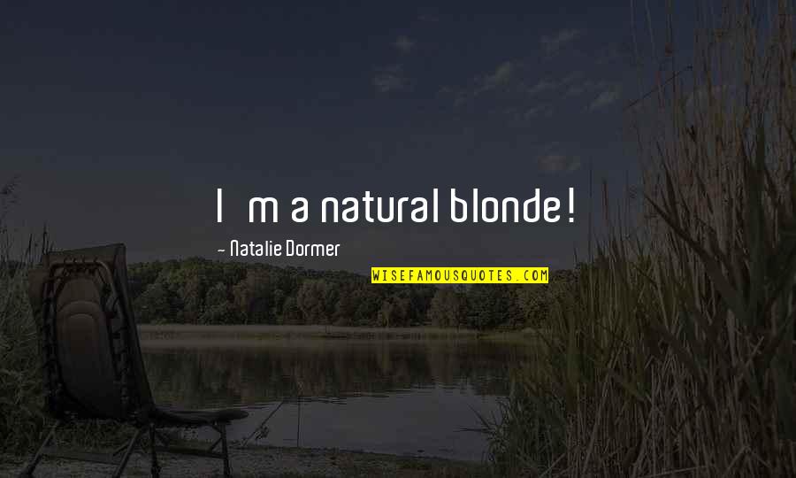 Boetzkes Ecologicity Quotes By Natalie Dormer: I'm a natural blonde!