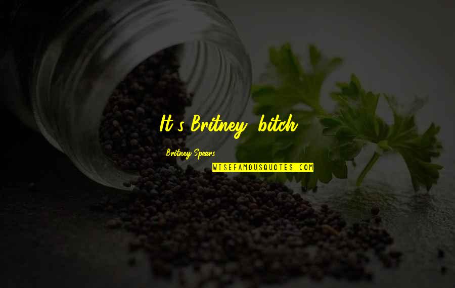 Boeva The Game Quotes By Britney Spears: It's Britney, bitch Boeva The Game Quotes By Britney Spears: It's Britney, bitch