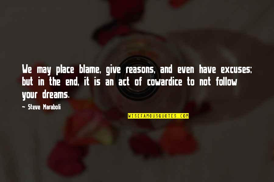 Boffin Quotes By Steve Maraboli: We may place blame, give reasons, and even