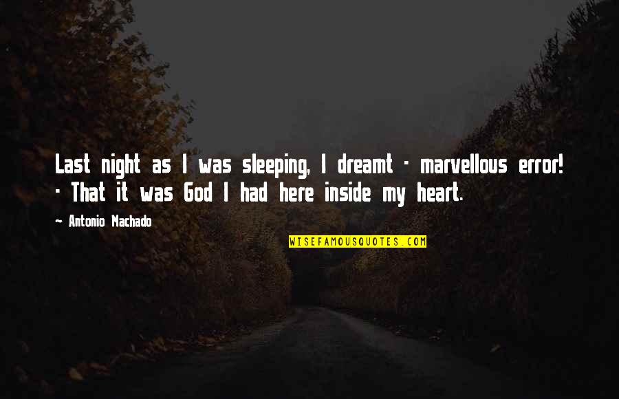 Boffos Breakfast Game Online Quotes By Antonio Machado: Last night as I was sleeping, I dreamt