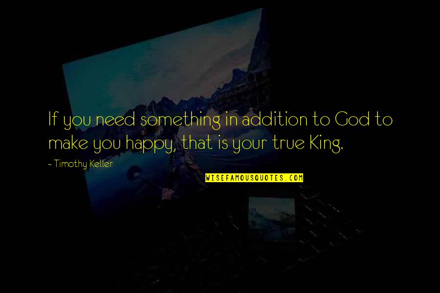 Boffos Breakfast Game Online Quotes By Timothy Keller: If you need something in addition to God Boffos Breakfast Game Online Quotes By Timothy Keller: If you need something in addition to God