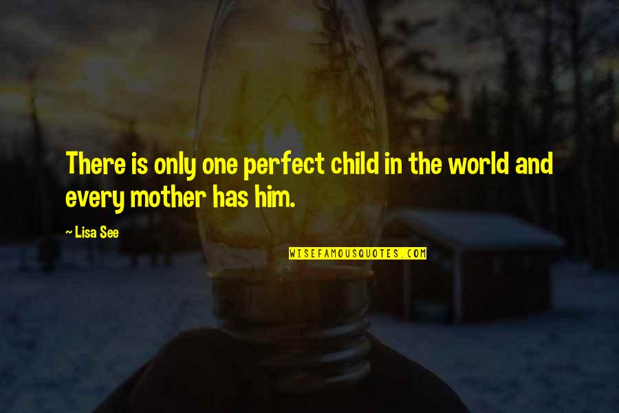 Bofill Angela Quotes By Lisa See: There is only one perfect child in the