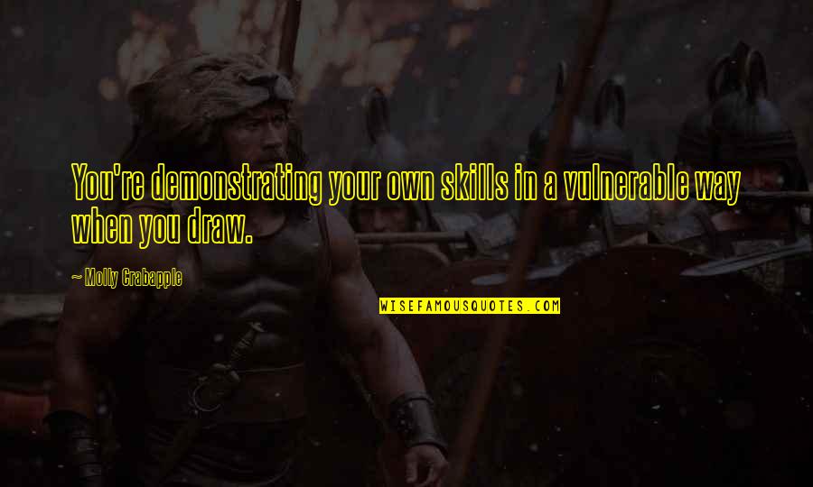 Bofur Hobbit Quotes By Molly Crabapple: You're demonstrating your own skills in a vulnerable Bofur Hobbit Quotes By Molly Crabapple: You're demonstrating your own skills in a vulnerable