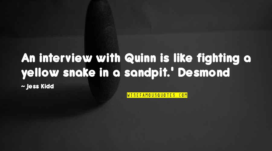 Bogan Australia Day Quotes By Jess Kidd: An interview with Quinn is like fighting a