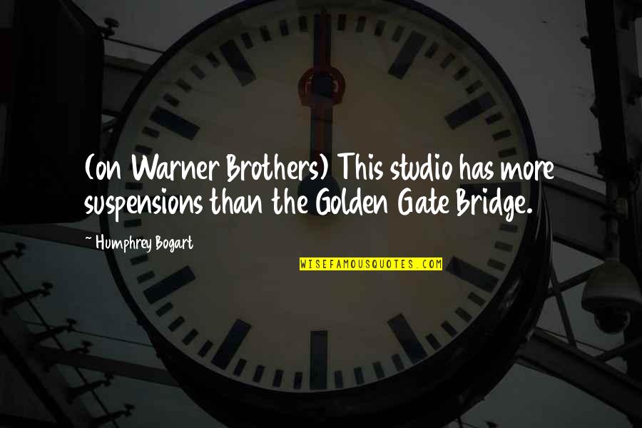 Bogart Quotes By Humphrey Bogart: (on Warner Brothers) This studio has more suspensions Bogart Quotes By Humphrey Bogart: (on Warner Brothers) This studio has more suspensions