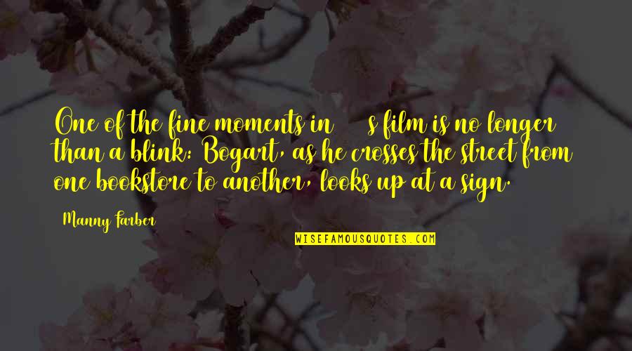 Bogart Quotes By Manny Farber: One of the fine moments in 1940s film Bogart Quotes By Manny Farber: One of the fine moments in 1940s film