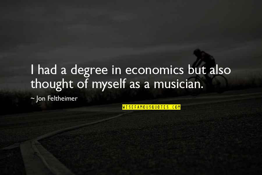 Bogarts Harry Quotes By Jon Feltheimer: I had a degree in economics but also