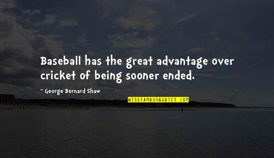 Bogatey Quotes By George Bernard Shaw: Baseball has the great advantage over cricket of Bogatey Quotes By George Bernard Shaw: Baseball has the great advantage over cricket of