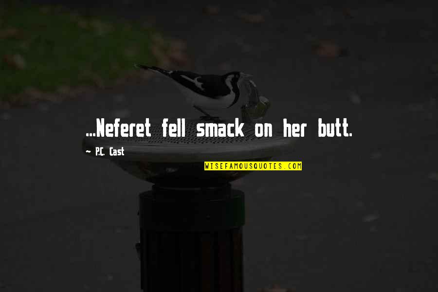 Bogatin Corman Quotes By P.C. Cast: ...Neferet fell smack on her butt.