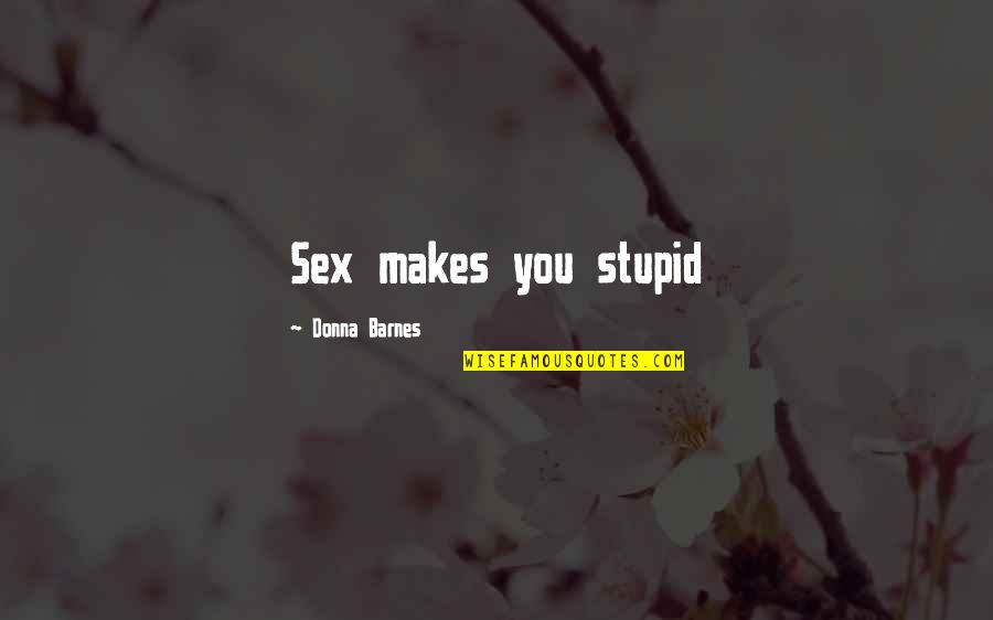 Bogdanski Jersey Quotes By Donna Barnes: Sex makes you stupid Bogdanski Jersey Quotes By Donna Barnes: Sex makes you stupid