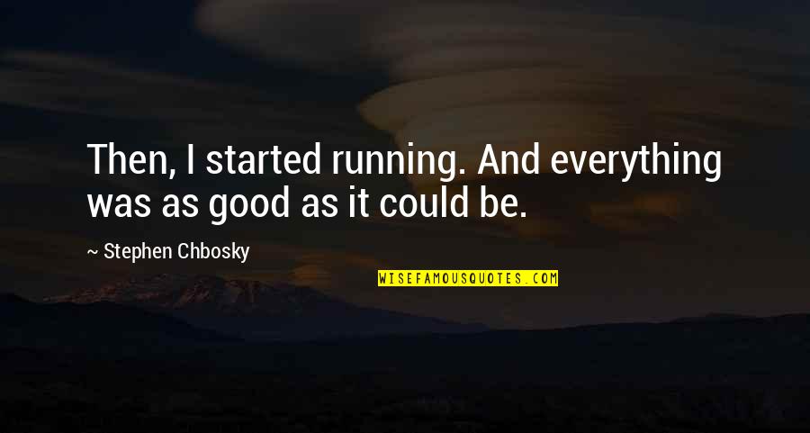 Bogdanski Obituary Quotes By Stephen Chbosky: Then, I started running. And everything was as
