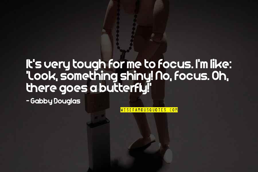 Bogen 3001 Quotes By Gabby Douglas: It's very tough for me to focus. I'm