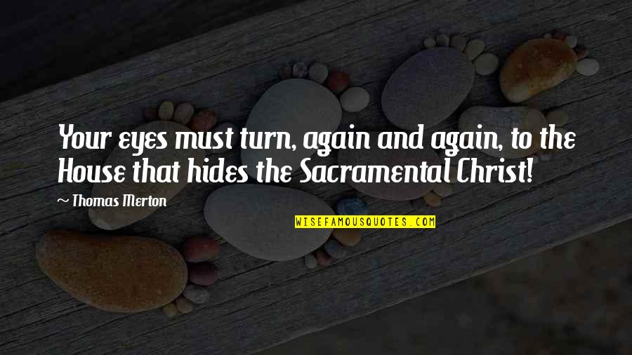 Bogensch Tze Quotes By Thomas Merton: Your eyes must turn, again and again, to Bogensch Tze Quotes By Thomas Merton: Your eyes must turn, again and again, to