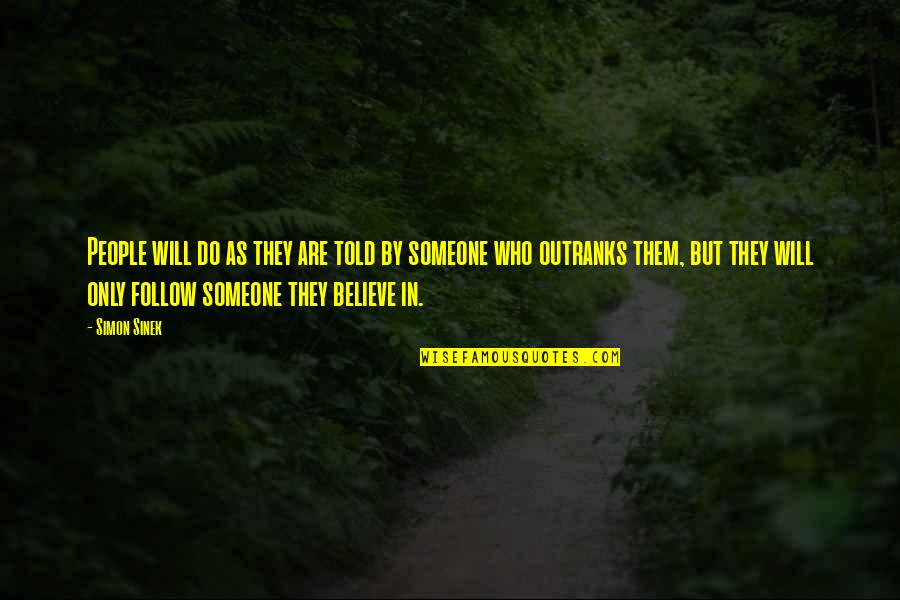Bogert Trail Quotes By Simon Sinek: People will do as they are told by Bogert Trail Quotes By Simon Sinek: People will do as they are told by