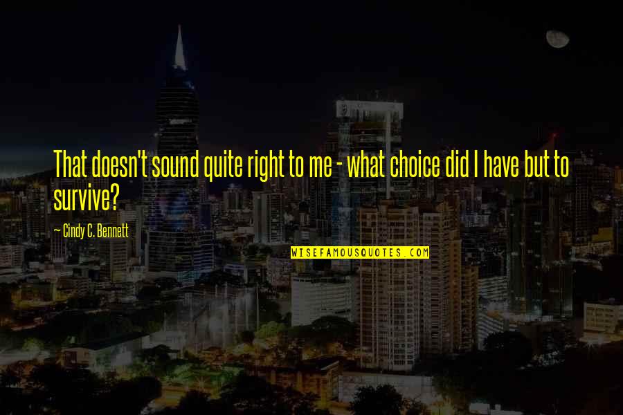 Bogertophis Quotes By Cindy C. Bennett: That doesn't sound quite right to me -