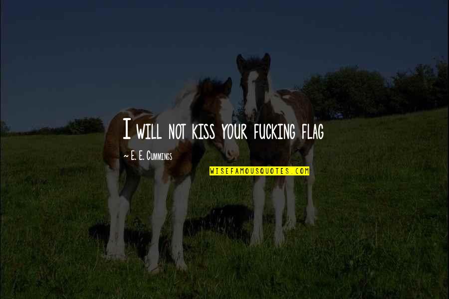 Bogeyman Daylily Quotes By E. E. Cummings: I will not kiss your fucking flag Bogeyman Daylily Quotes By E. E. Cummings: I will not kiss your fucking flag