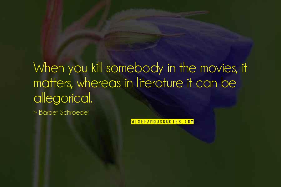 Bogeymen Quotes By Barbet Schroeder: When you kill somebody in the movies, it
