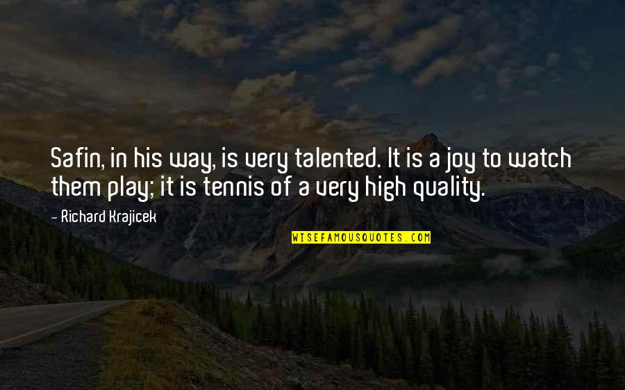 Bogeys Defuniak Quotes By Richard Krajicek: Safin, in his way, is very talented. It Bogeys Defuniak Quotes By Richard Krajicek: Safin, in his way, is very talented. It