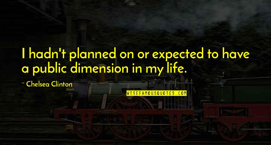 Boggart Quotes By Chelsea Clinton: I hadn't planned on or expected to have