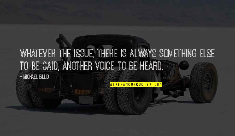 Boggat Quotes By Michael Billig: Whatever the issue, there is always something else Boggat Quotes By Michael Billig: Whatever the issue, there is always something else