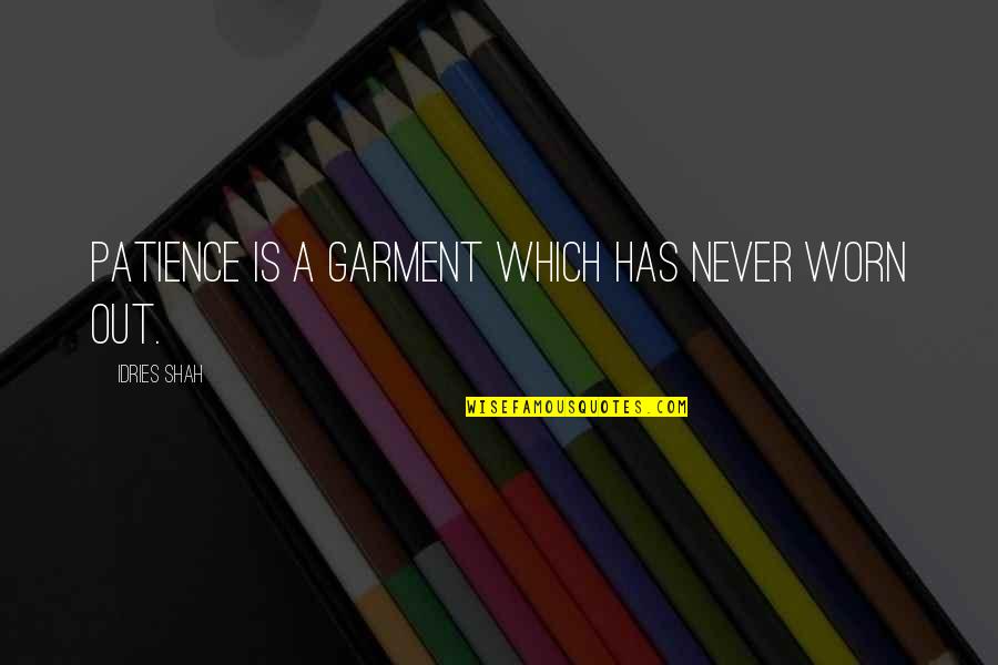 Boggiali Quotes By Idries Shah: Patience is a garment which has never worn