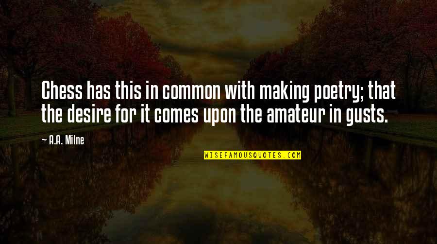 Boggled Quotes By A.A. Milne: Chess has this in common with making poetry; Boggled Quotes By A.A. Milne: Chess has this in common with making poetry;