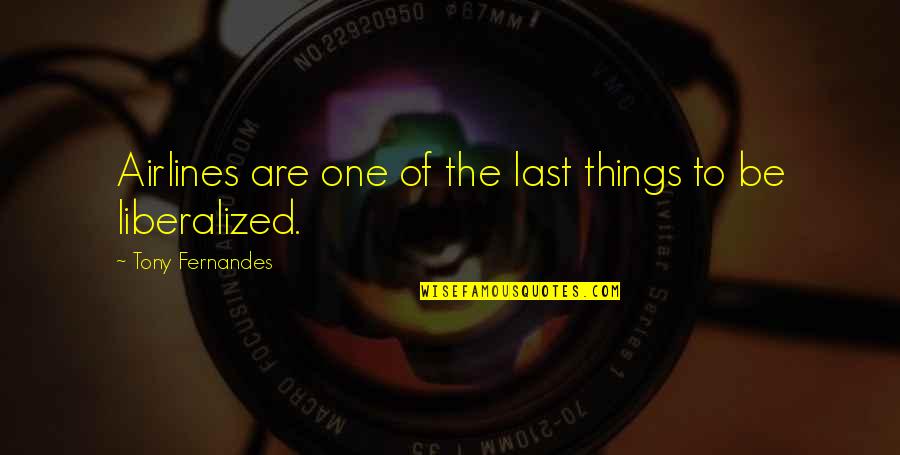 Boggling Quotes By Tony Fernandes: Airlines are one of the last things to Boggling Quotes By Tony Fernandes: Airlines are one of the last things to