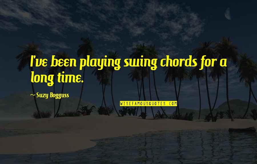Bogguss Suzy Quotes By Suzy Bogguss: I've been playing swing chords for a long