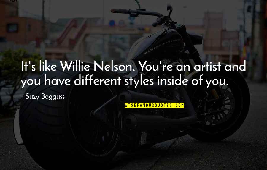 Bogguss Suzy Quotes By Suzy Bogguss: It's like Willie Nelson. You're an artist and
