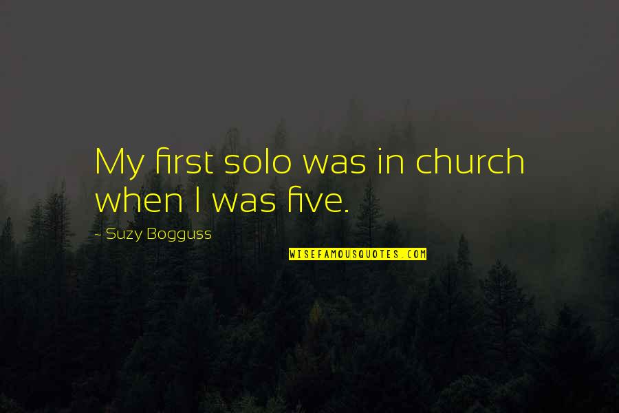 Bogguss Suzy Quotes By Suzy Bogguss: My first solo was in church when I