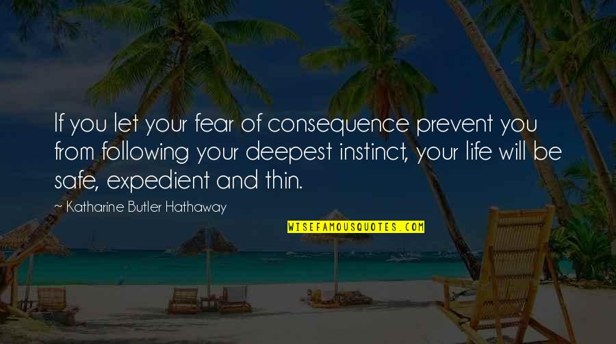 Boghiu Sorin Quotes By Katharine Butler Hathaway: If you let your fear of consequence prevent