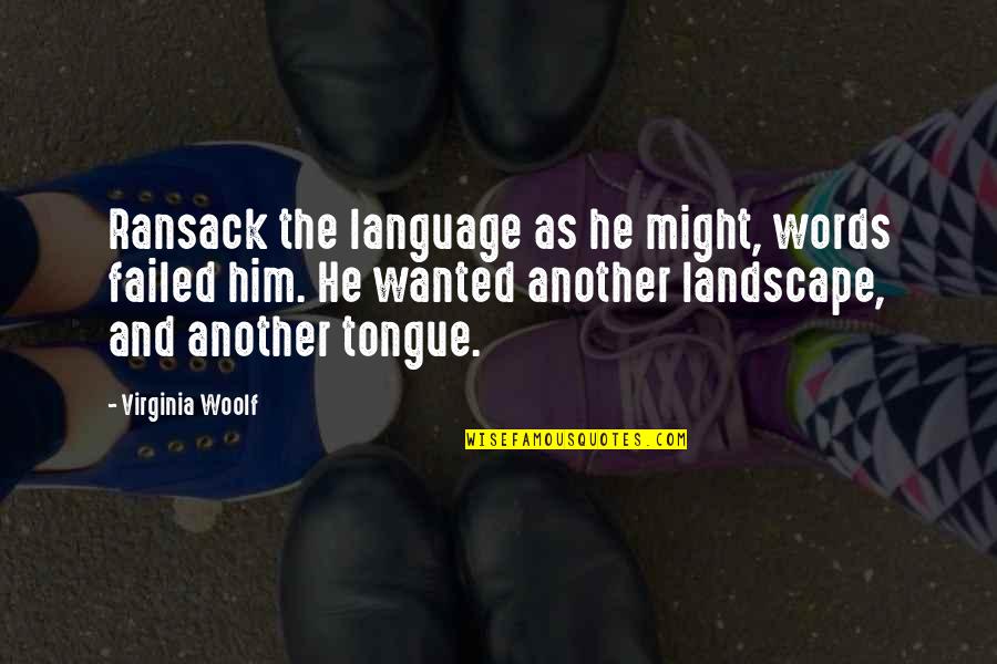 Bogini Quotes By Virginia Woolf: Ransack the language as he might, words failed