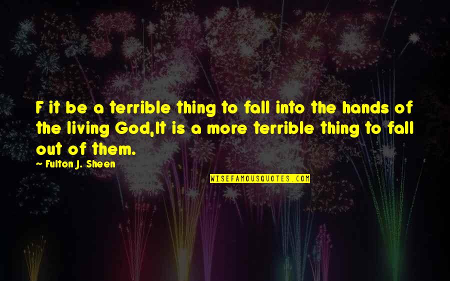 Bogino Oguulleguud Quotes By Fulton J. Sheen: F it be a terrible thing to fall