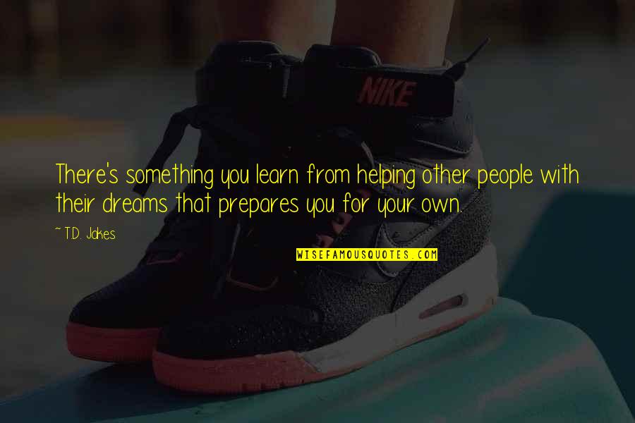 Boglioli Jacket Quotes By T.D. Jakes: There's something you learn from helping other people Boglioli Jacket Quotes By T.D. Jakes: There's something you learn from helping other people
