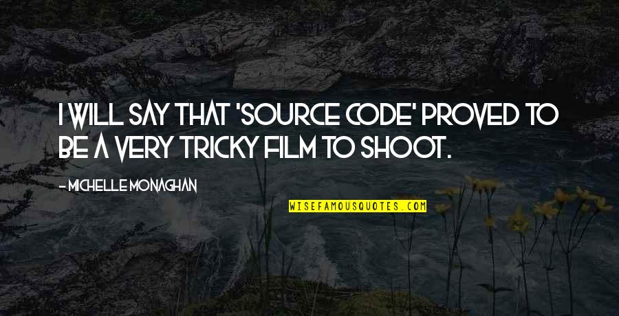 Bognanno Quotes By Michelle Monaghan: I will say that 'Source Code' proved to Bognanno Quotes By Michelle Monaghan: I will say that 'Source Code' proved to